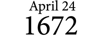  April 24 1672