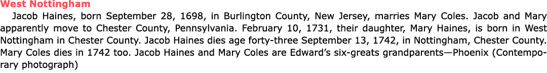 West Nottingham ﻿Jacob Haines, born September 28, 1698, in ﻿Burlington County, New Jersey, marries Mary Coles. ﻿Jacob...