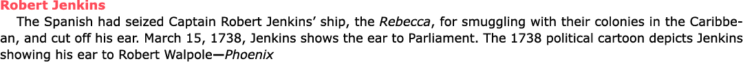 Robert Jenkins The Spanish had seized Captain ﻿Robert Jenkins’ ship, the Rebecca, for smuggling with their colonies ...