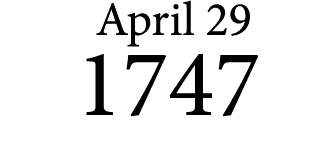  April 29 1747