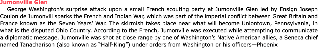 Jumonville Glen ﻿George Washington’s surprise attack upon a small French scouting party at ﻿Jumonville Glen led by E...