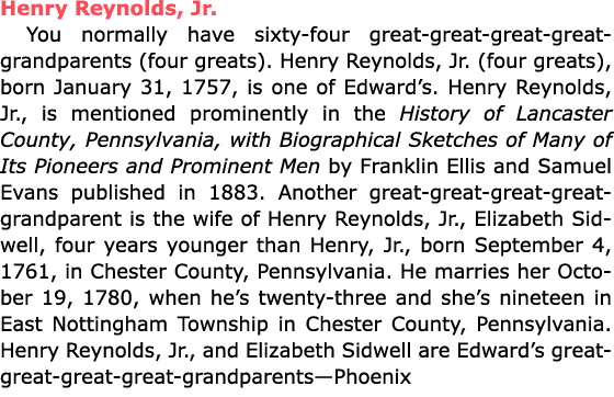 Henry Reynolds, Jr. You normally have sixty four great great great great grandparents (four greats). ﻿﻿﻿Henry Reynol...