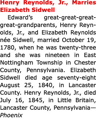 ﻿﻿Henry Reynolds, Jr., Marries ﻿﻿Elizabeth Sidwell Edward’s great great great great grandparents, ﻿﻿﻿Henry Reynolds,...