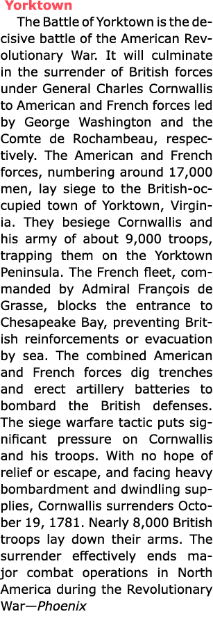  Yorktown The ﻿Battle of Yorktown is the decisive battle of the American Revolutionary War. It will culminate in the ...