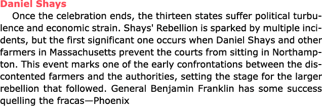 Daniel Shays Once the celebration ends, the thirteen states suffer political turbulence and economic strain. Shays' ...