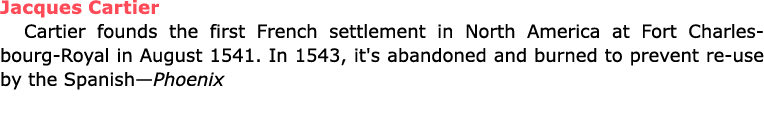 Jacques Cartier Cartier founds the first French settlement in North America at Fort Charlesbourg Royal in August 1541...