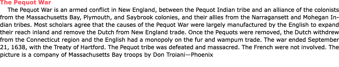 The ﻿﻿Pequot War The ﻿﻿Pequot War is an armed conflict in New England, between the Pequot Indian tribe and an allianc...