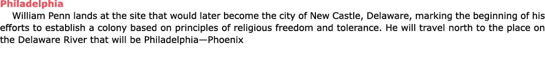 Philadelphia ﻿﻿William Penn lands at the site that would later become the city of ﻿New Castle, Delaware, marking the ...