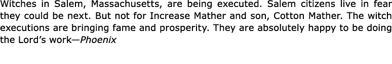Witches in Salem, Massachusetts, are being executed. Salem citizens live in fear they could be next. But not for ﻿Inc...