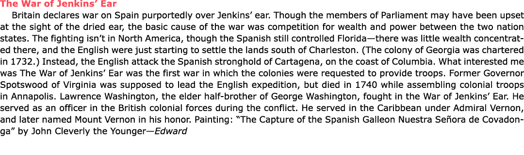 The War of ﻿Jenkins’ Ear Britain declares war on ﻿Spain purportedly over Jenkins’ ear. Though the members of ﻿Parliam...