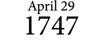April 29 1747