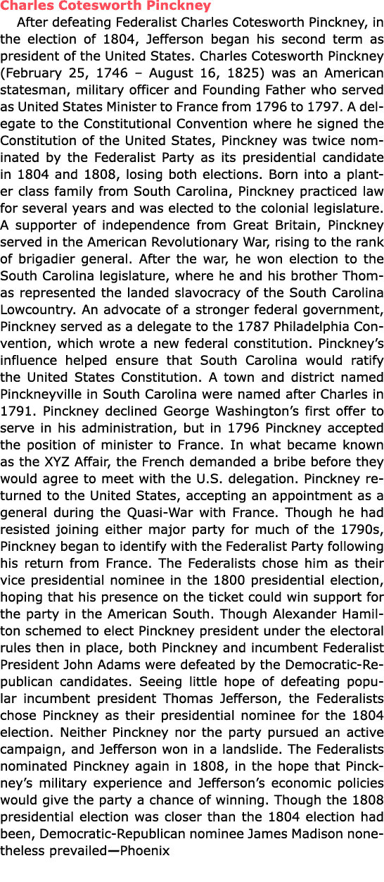 Charles Cotesworth Pinckney After defeating ﻿Federalist ﻿Charles Cotesworth Pinckney, in the election of 1804, Jeffer...