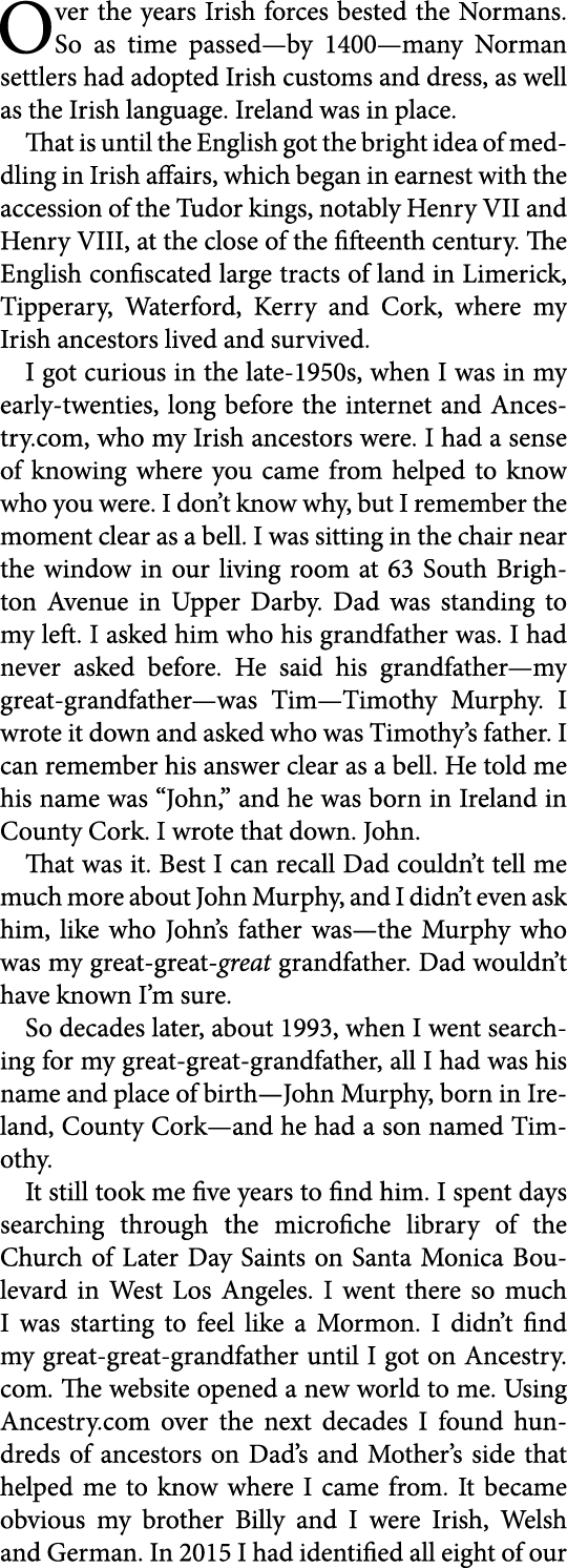 Over the years Irish forces bested the Normans. So as time passed—by 1400—many Norman settlers had adopted Irish cust...