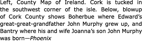 Left, County Map of Ireland. ﻿Cork is tucked in the southwest corner of the isle. Below, blowup of ﻿Cork County shows...