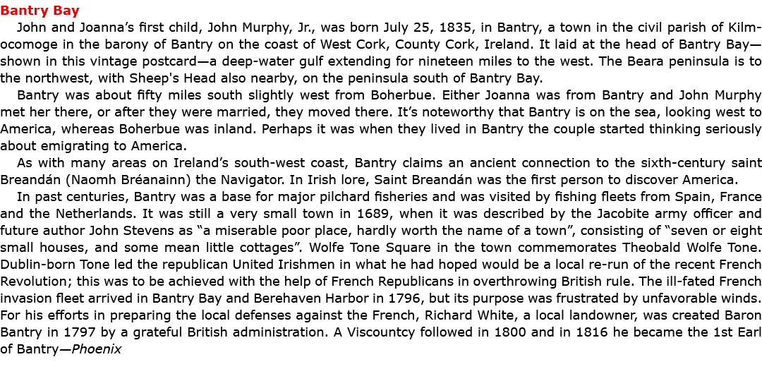 Bantry Bay ﻿John and ﻿Joanna’s first child, ﻿﻿﻿John ﻿Murphy, Jr., was born July 25, 1835, in ﻿Bantry, a town in the ...