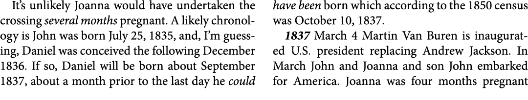It’s unlikely ﻿Joanna would have undertaken the crossing several months pregnant. A likely chronology is ﻿John was bo...