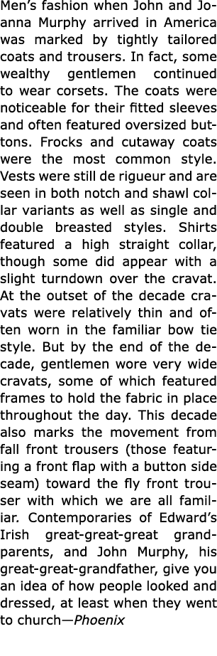 Men’s fashion when ﻿John and ﻿Joanna ﻿Murphy arrived in America was marked by tightly tailored coats and trousers. In...