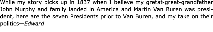 While my story picks up in 1837 when I believe my gretat great grandfather ﻿﻿﻿John ﻿Murphy and family landed in Ameri...