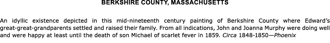 Berkshire County, ﻿Massachusetts An idyllic existence depicted in this mid nineteenth century painting of Berkshire C...