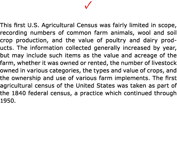 ✓ This first U.S. Agricultural Census was fairly limited in scope, recording numbers of common farm animals, wool and...