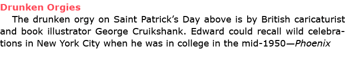 Drunken Orgies The drunken orgy on Saint Patrick’s Day above is by British caricaturist and book illustrator George C...