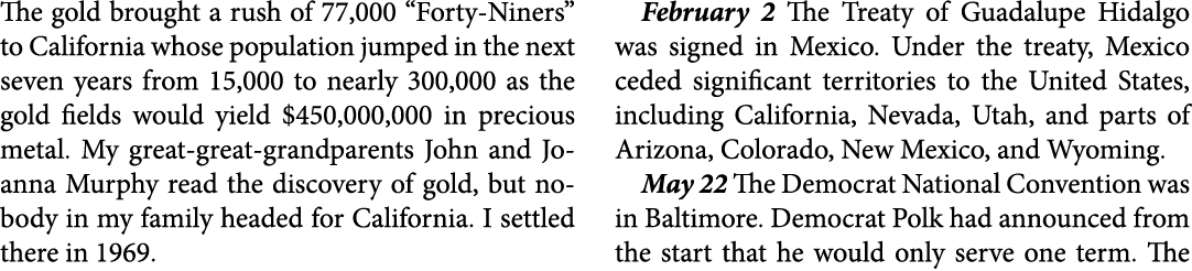 The gold brought a rush of 77,000 “Forty Niners” to ﻿California whose population jumped in the next seven years from ...