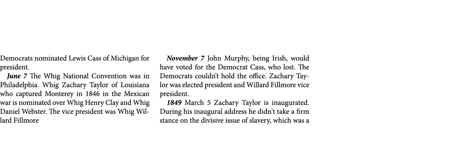 Democrats nominated ﻿Lewis Cass of Michigan for president. June 7 The ﻿Whig National Convention was in ﻿﻿Philadelphia...