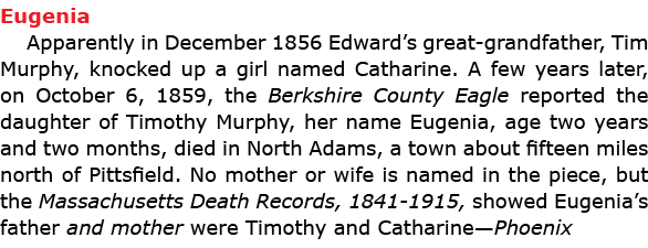 ﻿Eugenia Apparently in December 1856 Edward’s great grandfather, ﻿Tim ﻿Murphy, knocked up a girl named ﻿﻿Catharine. ...