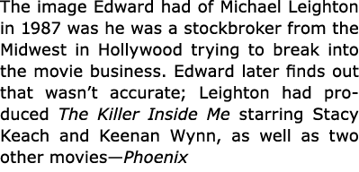The image Edward had of ﻿Michael Leighton in 1987 was he was a stockbroker from the Midwest in ﻿Hollywood trying to b...