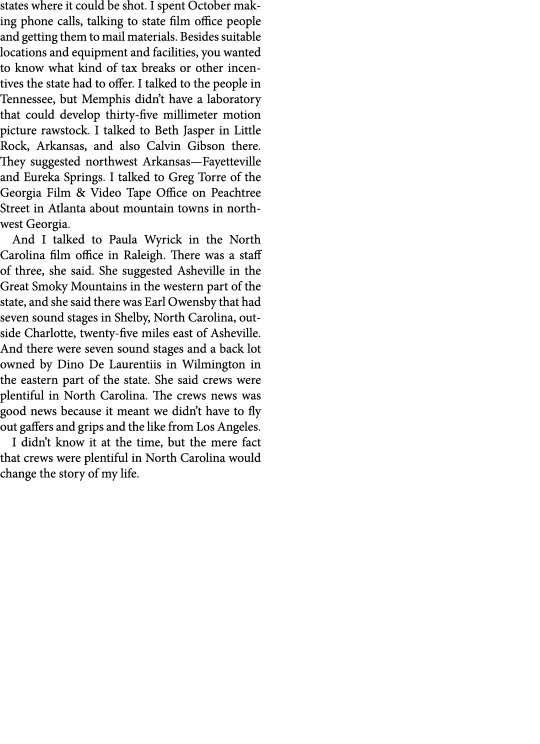states where it could be shot. I spent October making phone calls, talking to state film office people and getting th...