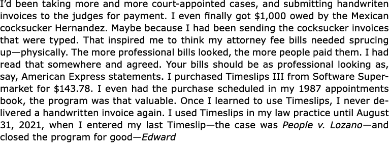 I’d been taking more and more court appointed cases, and submitting handwriten invoices to the judges for payment. I ...
