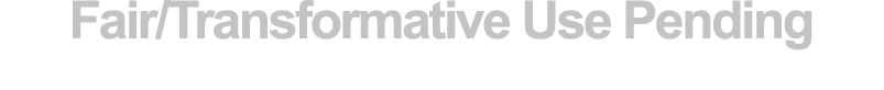 Fair/Transformative Use Pending