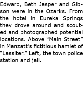 Edward, Beth Jasper and Gibson were in the Ozarks. From the hotel in Eureka Springs they drove around and scouted and...