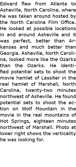 Edward flew from Atlanta to ﻿Asheville, ﻿North Carolina, where he was taken around hosted by the ﻿North Carolina Film...