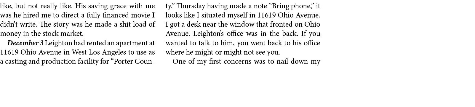 like, but not really like. His saving grace with me was he hired me to direct a fully financed movie I didn’t write. ...