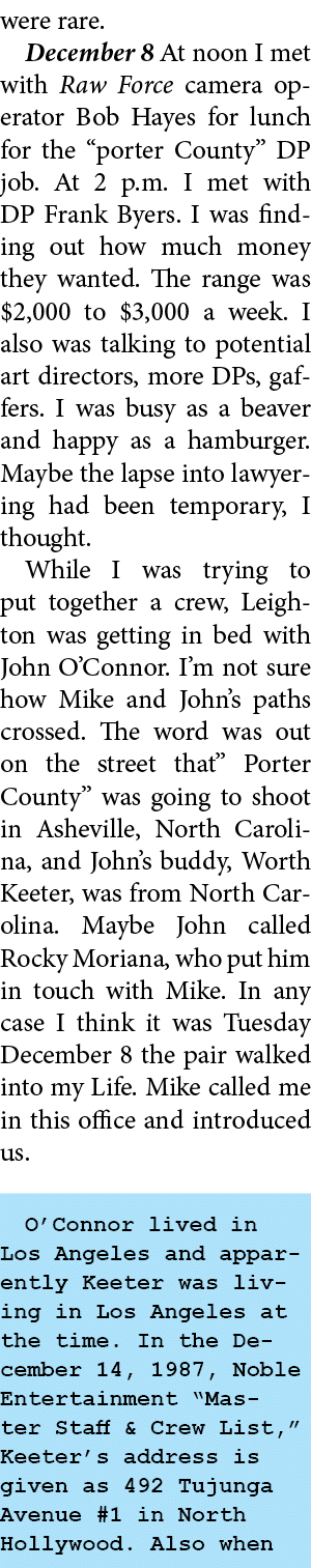 were rare. December 8 At noon I met with ﻿Raw Force camera operator ﻿Bob Hayes for lunch for the “porter County” DP j...
