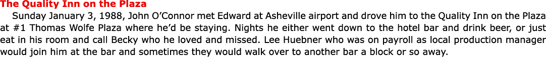 The ﻿Quality Inn on the Plaza Sunday January 3, 1988, ﻿John O’Connor met Edward at ﻿Asheville airport and drove him t...