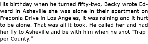 His birthday when he turned fifty two, Becky wrote Edward in ﻿Asheville she was alone in their apartment on Fredonia ...