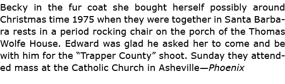 Becky in the fur coat she bought herself possibly around Christmas time 1975 when they were together in Santa Barbara...