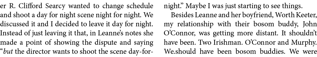 er R. Clifford Searcy wanted to change schedule and shoot a day for night scene night for night. We discussed it and ...