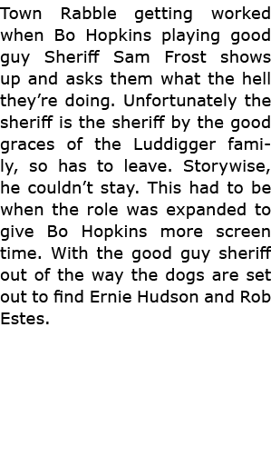 Town Rabble getting worked when Bo Hopkins playing good guy Sheriff Sam Frost shows up and asks them what the hell th...