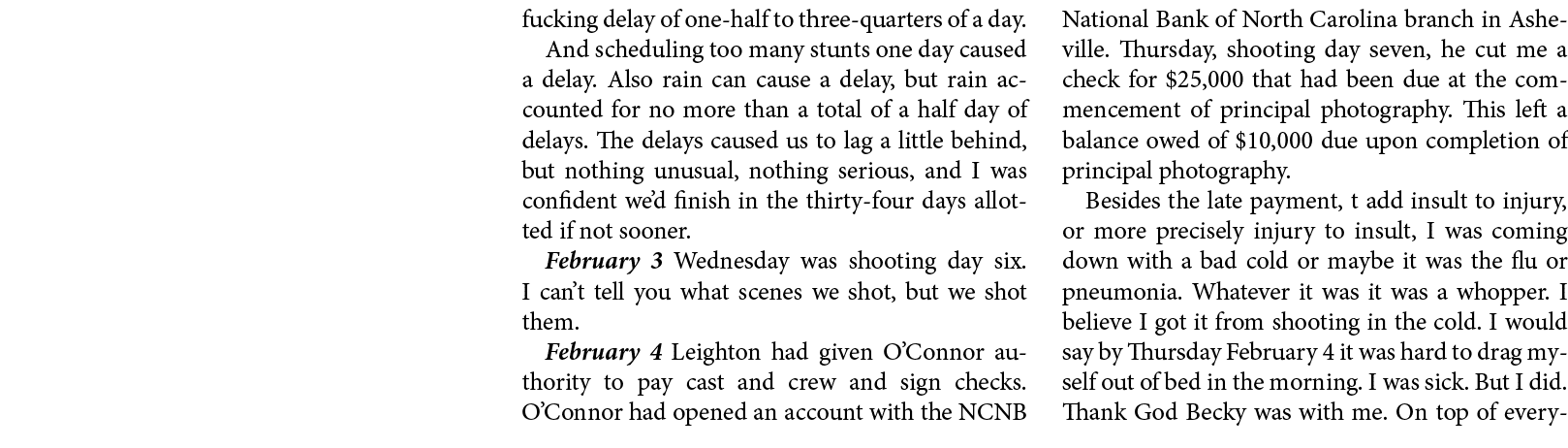 fucking delay of one half to three quarters of a day. And scheduling too many stunts one day caused a delay. Also rai...