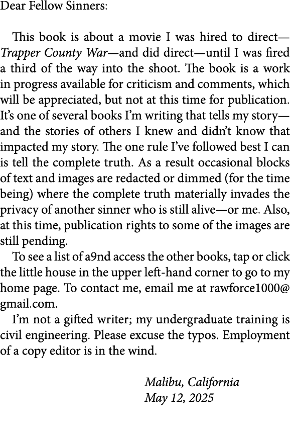 Dear Fellow Sinners: This book is about a movie I was hired to direct—Trapper County War—and did direct—until I was f...