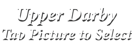 Upper Darby Tap Picture to Select