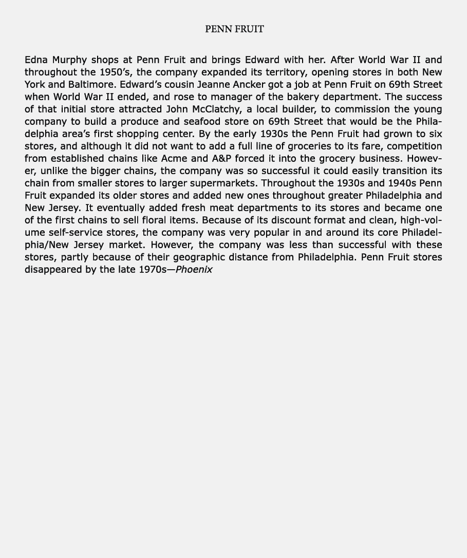  ﻿Penn Fruit Edna Murphy shops at ﻿Penn Fruit and brings Edward with her. After ﻿World War II and throughout the 1950...