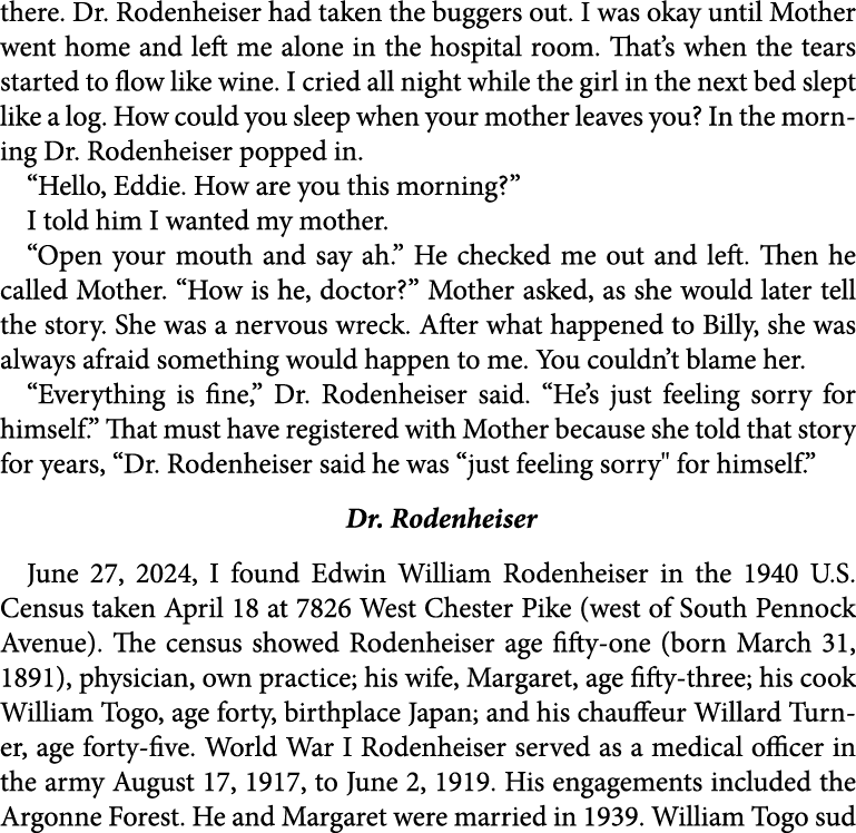 there. ﻿Dr. Rodenheiser had taken the buggers out. I was okay until Mother went home and left me alone in the hospita...