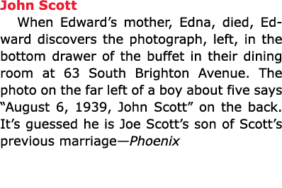 John Scott When Edward’s mother, Edna, died, Edward discovers the photograph, left, in the bottom drawer of the buff...