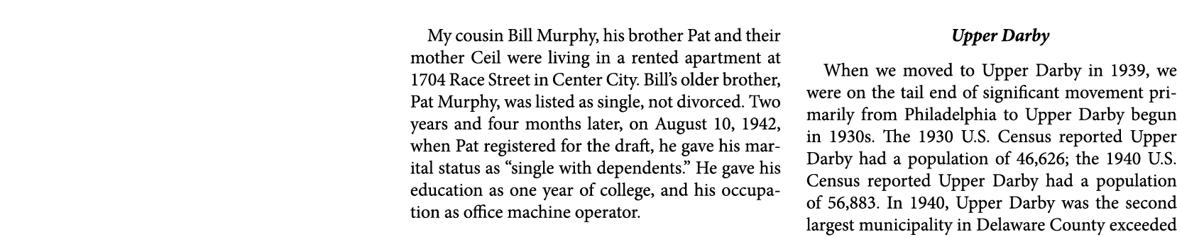 My cousin Bill Murphy, his brother Pat and their mother Ceil were living in a rented apartment at 1704 ﻿Race Street i...