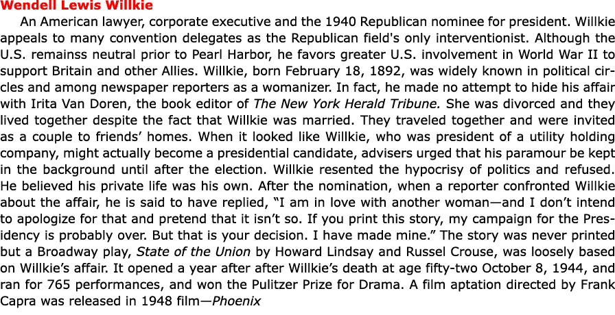 Wendell Lewis Willkie An American lawyer, corporate executive and the 1940 Republican nominee for president. Willkie...