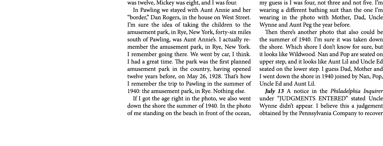 was twelve, Mickey was eight, and I was four. In ﻿Pawling we stayed with Aunt Annie and her “border,” ﻿Dan Rogers, in...